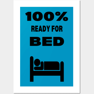 100% Ready for Bed Posters and Art